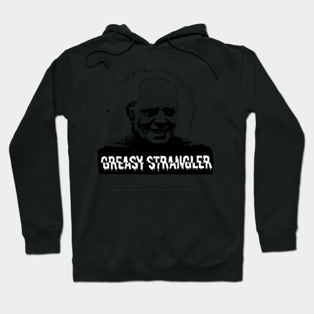 Greasy Strangler Hoodie by Popstarbowser